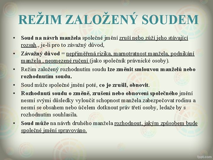 REŽIM ZALOŽENÝ SOUDEM • Soud na návrh manžela společné jmění zruší nebo zúží jeho