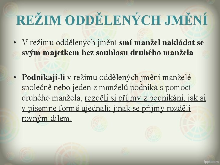 REŽIM ODDĚLENÝCH JMĚNÍ • V režimu oddělených jmění smí manžel nakládat se svým majetkem