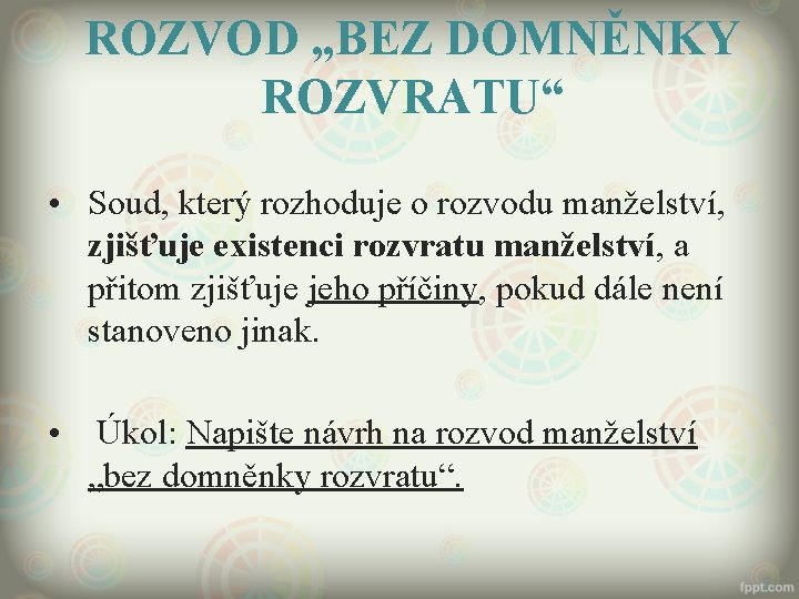 ROZVOD „BEZ DOMNĚNKY ROZVRATU“ • Soud, který rozhoduje o rozvodu manželství, zjišťuje existenci rozvratu