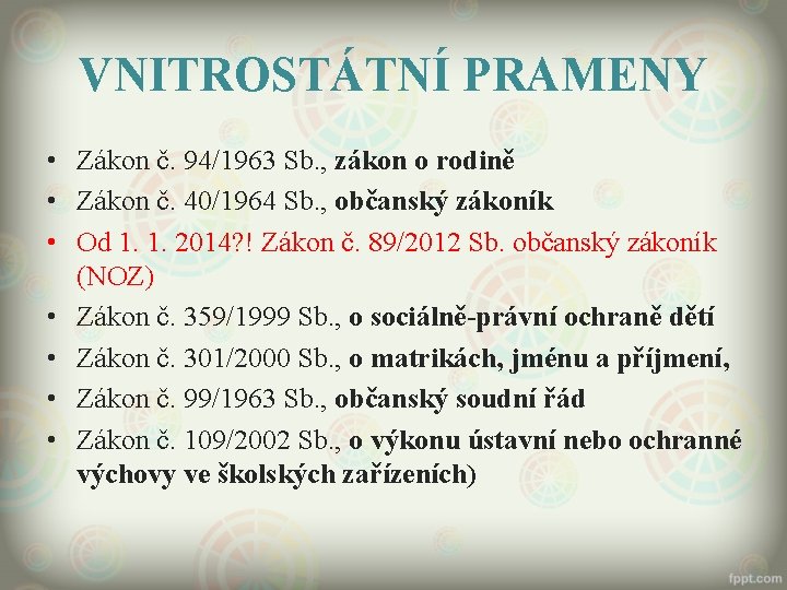 VNITROSTÁTNÍ PRAMENY • Zákon č. 94/1963 Sb. , zákon o rodině • Zákon č.