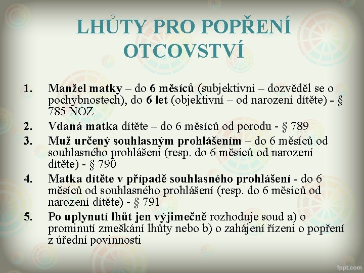 LHŮTY PRO POPŘENÍ OTCOVSTVÍ 1. 2. 3. 4. 5. Manžel matky – do 6