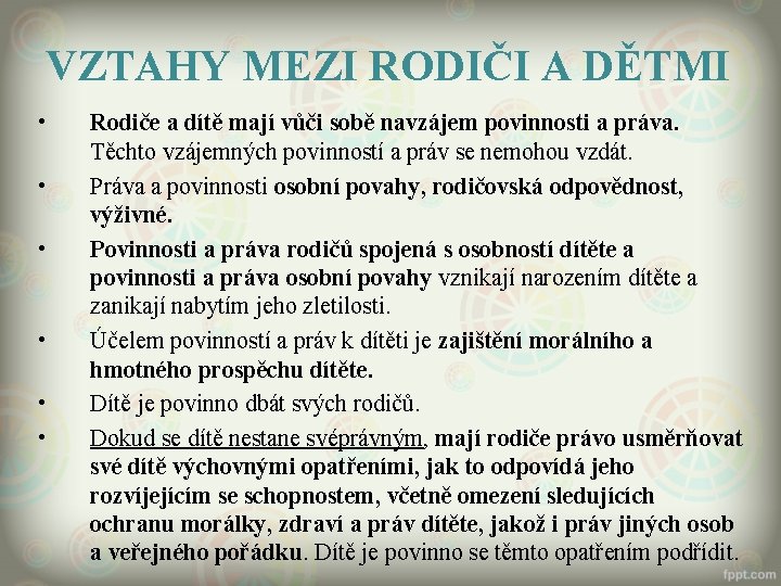 VZTAHY MEZI RODIČI A DĚTMI • • • Rodiče a dítě mají vůči sobě