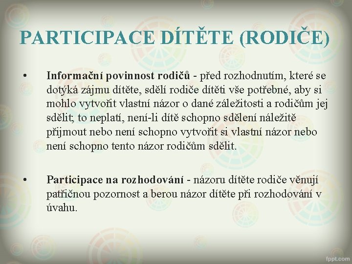 PARTICIPACE DÍTĚTE (RODIČE) • Informační povinnost rodičů - před rozhodnutím, které se dotýká zájmu