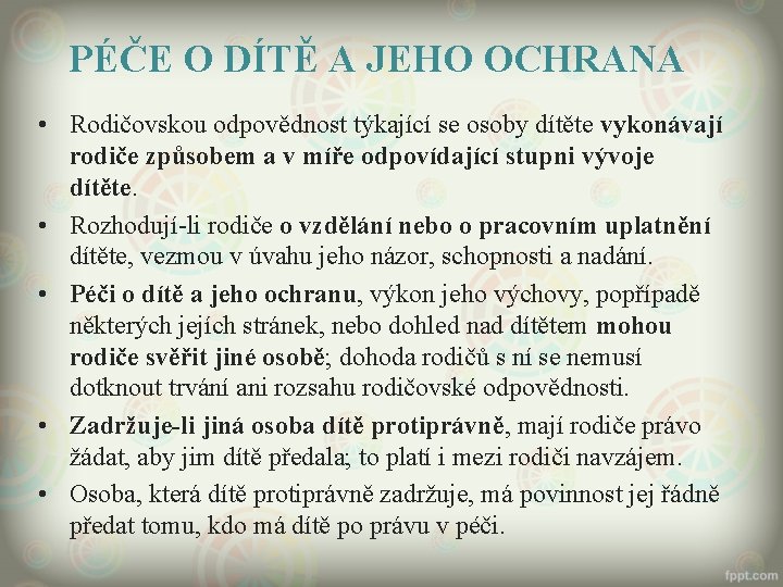 PÉČE O DÍTĚ A JEHO OCHRANA • Rodičovskou odpovědnost týkající se osoby dítěte vykonávají