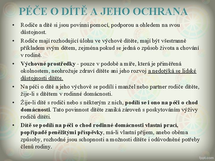 PÉČE O DÍTĚ A JEHO OCHRANA • • • Rodiče a dítě si jsou