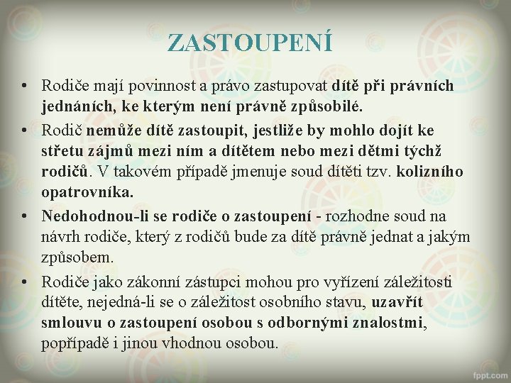 ZASTOUPENÍ • Rodiče mají povinnost a právo zastupovat dítě při právních jednáních, ke kterým