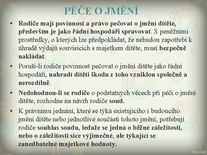 PÉČE O JMĚNÍ • Rodiče mají povinnost a právo pečovat o jmění dítěte, především