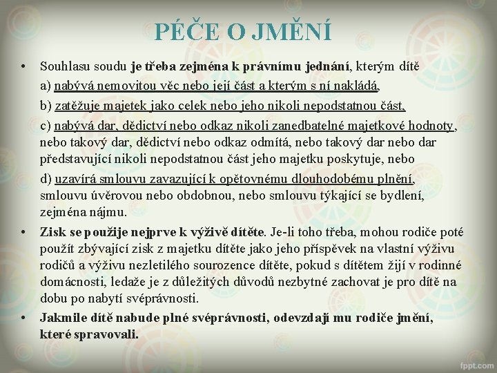 PÉČE O JMĚNÍ • • • Souhlasu soudu je třeba zejména k právnímu jednání,