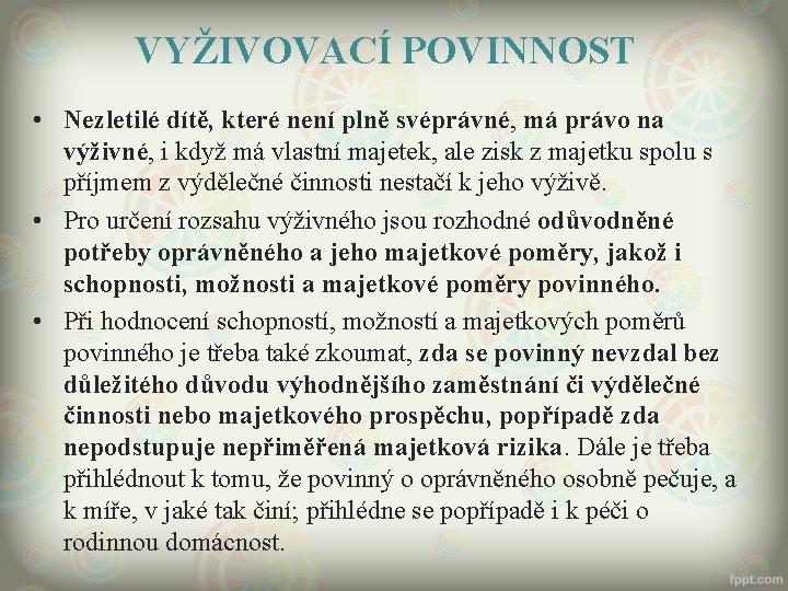 VYŽIVOVACÍ POVINNOST • Nezletilé dítě, které není plně svéprávné, má právo na výživné, i