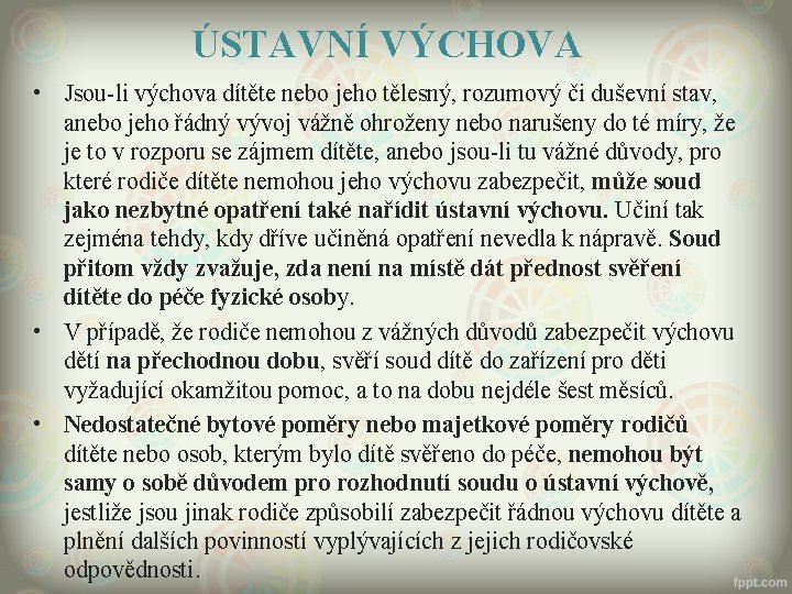 ÚSTAVNÍ VÝCHOVA • Jsou-li výchova dítěte nebo jeho tělesný, rozumový či duševní stav, anebo