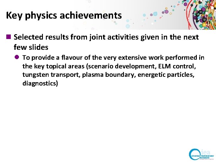 Key physics achievements n Selected results from joint activities given in the next few Key physics achievements n Selected results from joint activities given in the next few