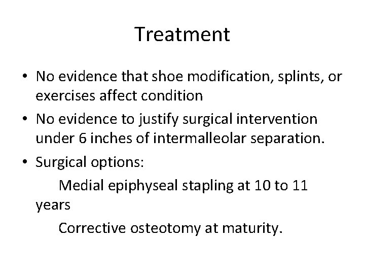 Treatment • No evidence that shoe modification, splints, or exercises affect condition • No