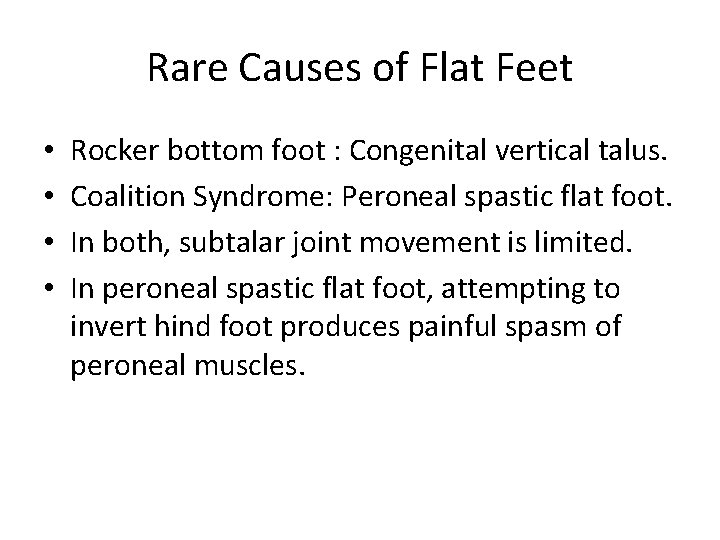 Rare Causes of Flat Feet • • Rocker bottom foot : Congenital vertical talus.