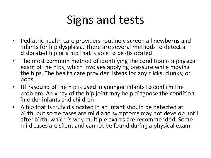 Signs and tests • Pediatric health care providers routinely screen all newborns and infants