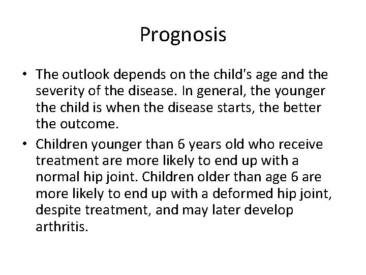 Prognosis • The outlook depends on the child's age and the severity of the