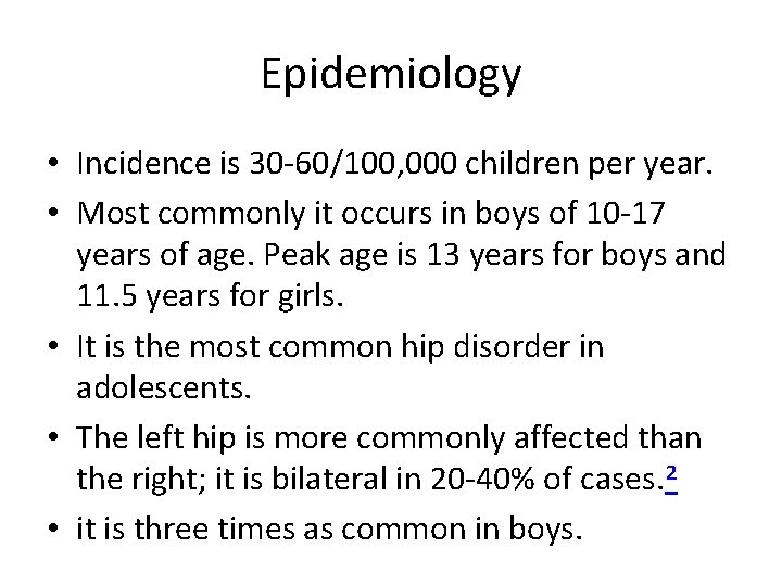 Epidemiology • Incidence is 30 -60/100, 000 children per year. • Most commonly it