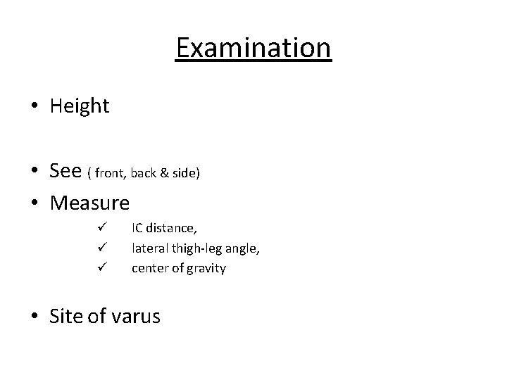 Examination • Height • See ( front, back & side) • Measure ü IC
