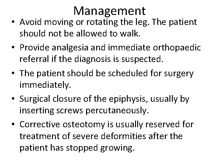 Management • Avoid moving or rotating the leg. The patient should not be allowed