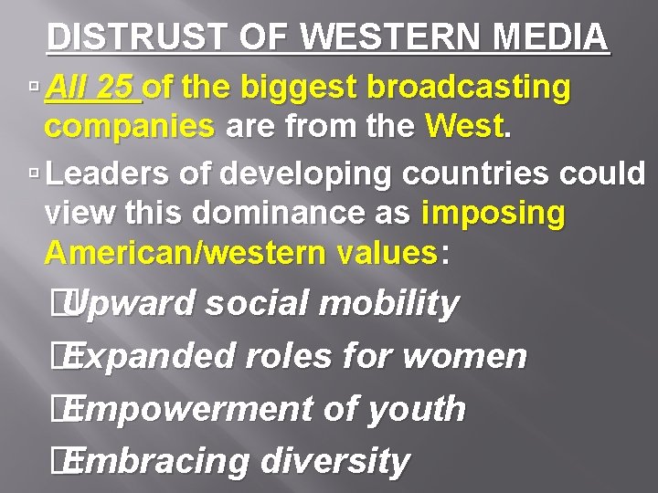 DISTRUST OF WESTERN MEDIA All 25 of the biggest broadcasting companies are from the