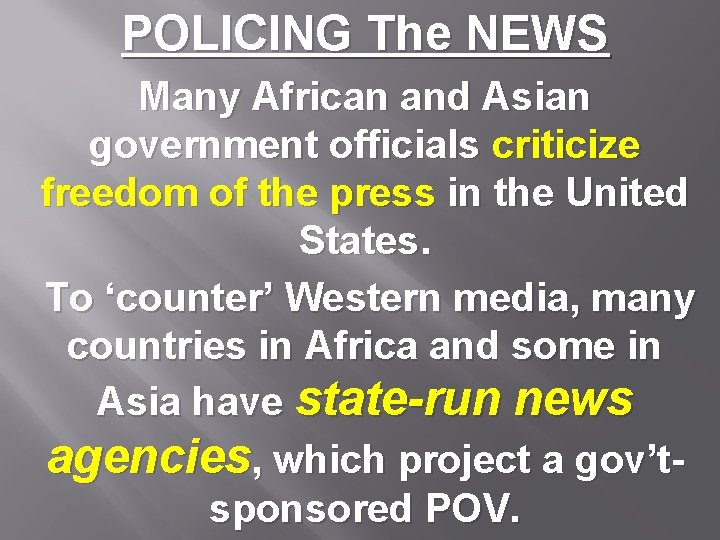 POLICING The NEWS Many African and Asian government officials criticize freedom of the press