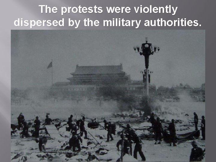 The protests were violently dispersed by the military authorities. 