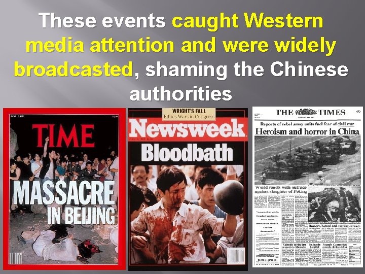 These events caught Western media attention and were widely broadcasted, shaming the Chinese authorities