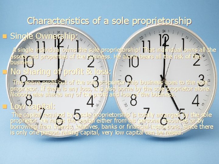 Characteristics of a sole proprietorship n Single Ownership: A single individual owns the sole