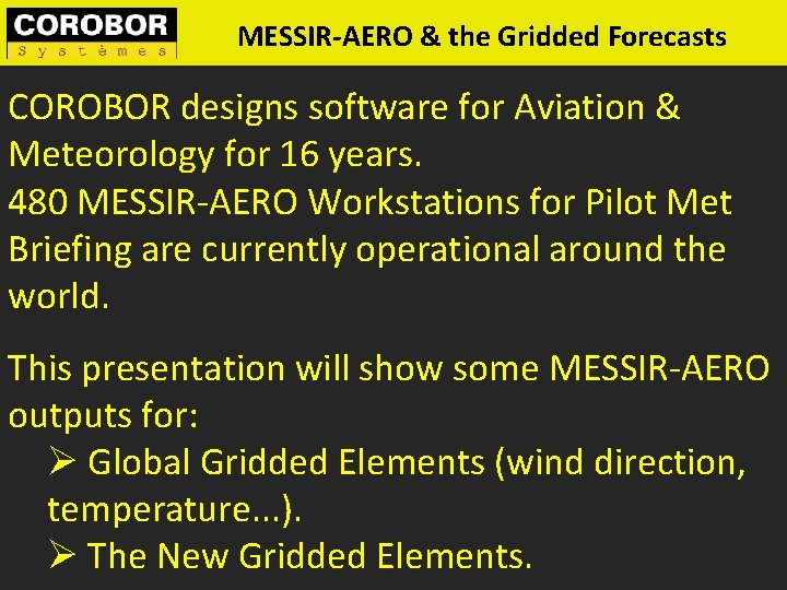 MESSIR-AERO & the Gridded Forecasts COROBOR designs software for Aviation & Meteorology for 16