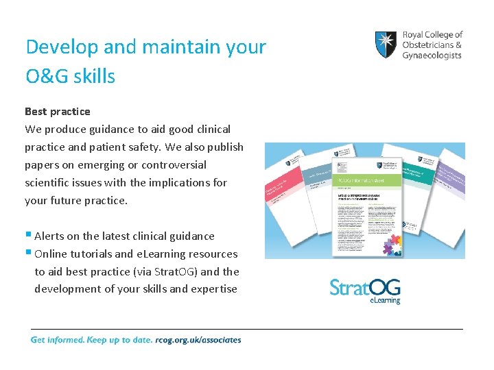 Develop and maintain your O&G skills Best practice We produce guidance to aid good