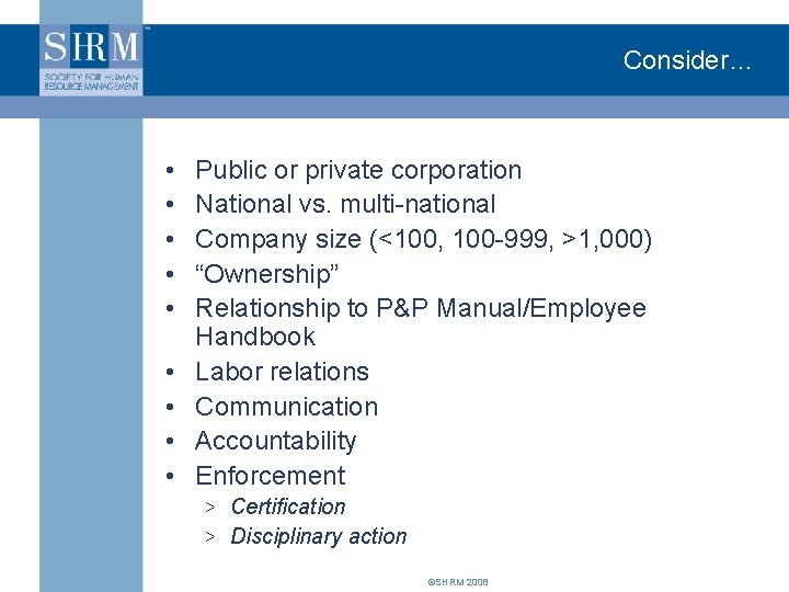 Consider… • • • Public or private corporation National vs. multi-national Company size (<100,