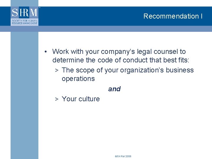 Recommendation I • Work with your company’s legal counsel to determine the code of