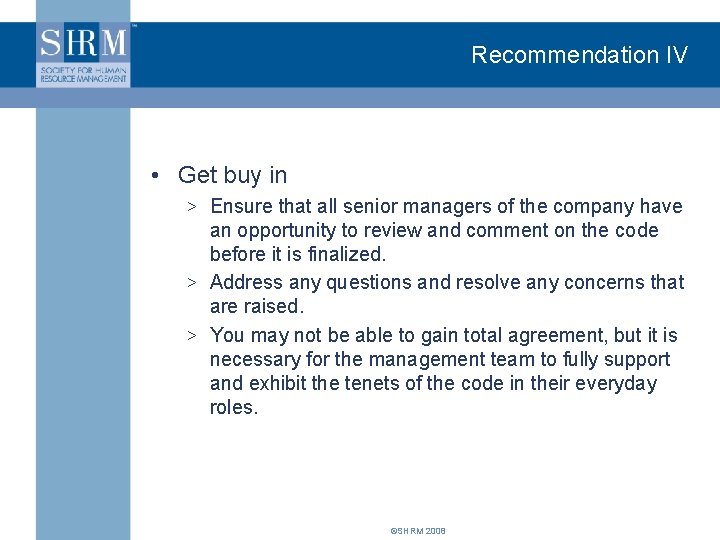 Recommendation IV • Get buy in > Ensure that all senior managers of the