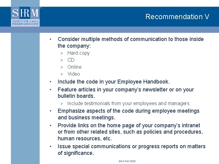 Recommendation V • Consider multiple methods of communication to those inside the company: Hard