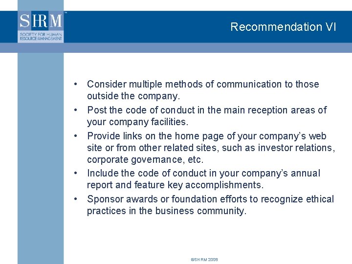 Recommendation VI • Consider multiple methods of communication to those outside the company. •