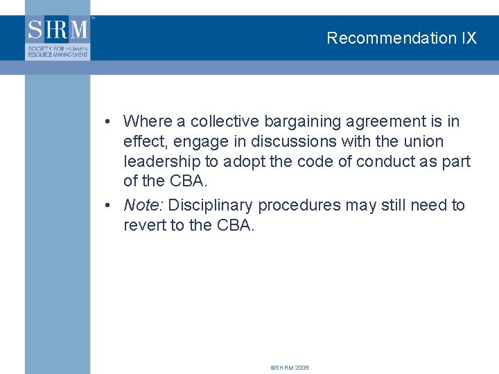 Recommendation IX • Where a collective bargaining agreement is in effect, engage in discussions