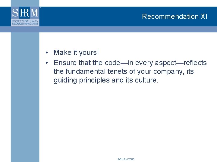 Recommendation XI • Make it yours! • Ensure that the code—in every aspect—reflects the