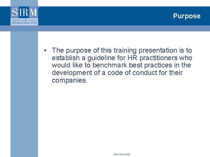 Purpose • The purpose of this training presentation is to establish a guideline for