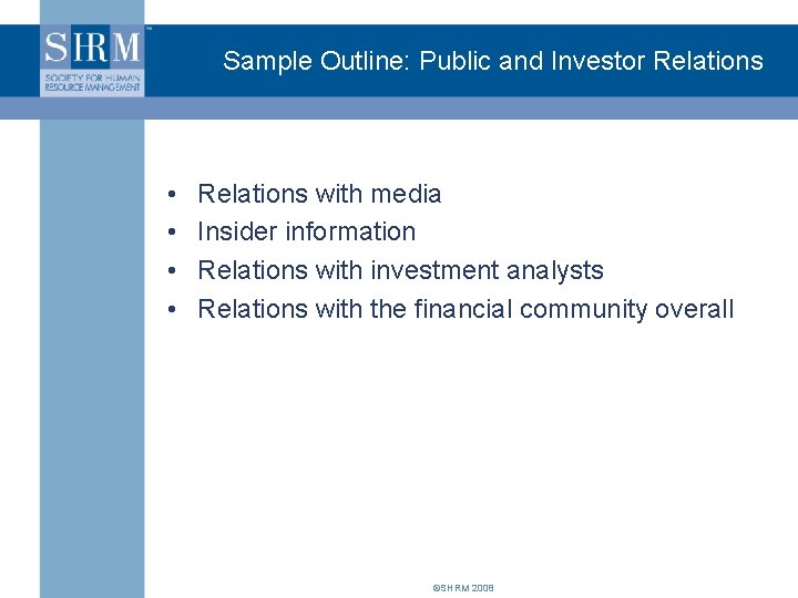 Sample Outline: Public and Investor Relations • • Relations with media Insider information Relations