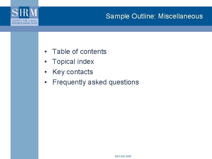 Sample Outline: Miscellaneous • • Table of contents Topical index Key contacts Frequently asked