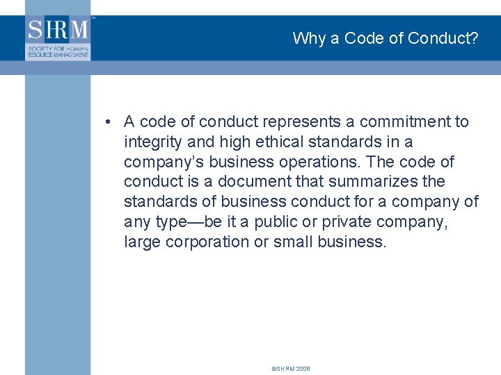 Why a Code of Conduct? • A code of conduct represents a commitment to