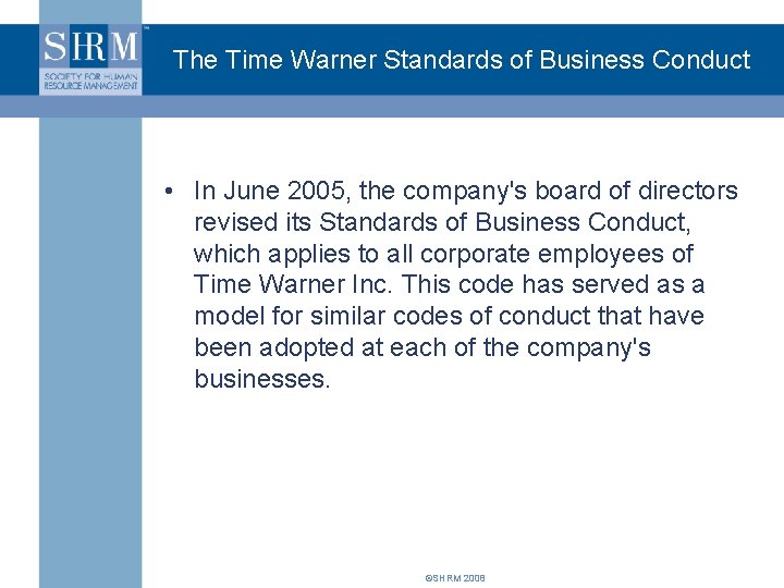 The Time Warner Standards of Business Conduct • In June 2005, the company's board