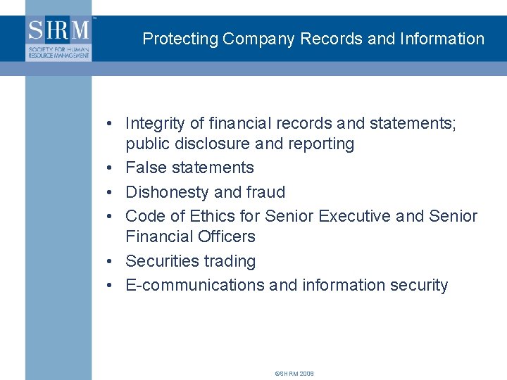 Protecting Company Records and Information • Integrity of financial records and statements; public disclosure