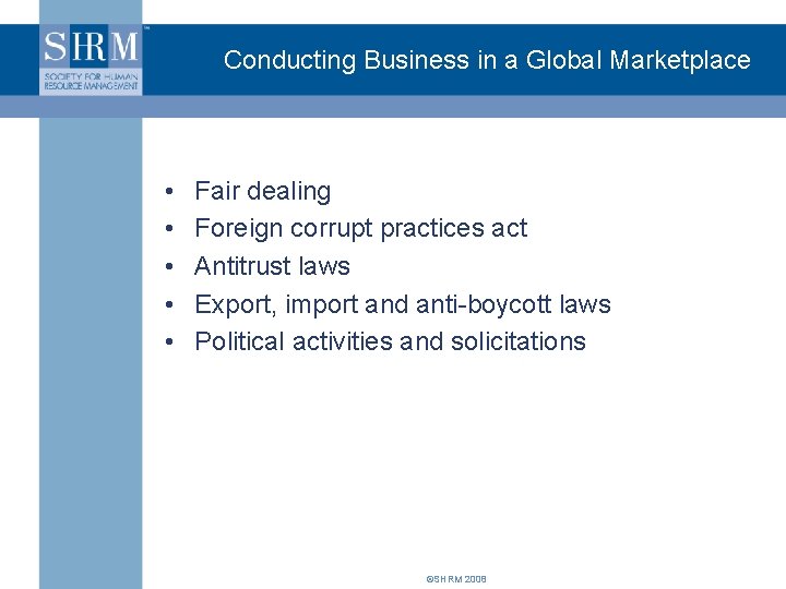 Conducting Business in a Global Marketplace • • • Fair dealing Foreign corrupt practices