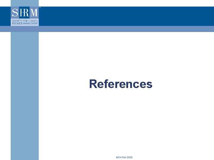 References ©SHRM 2008 