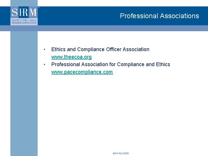 Professional Associations • • Ethics and Compliance Officer Association www. theecoa. org Professional Association