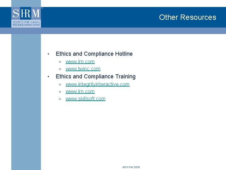 Other Resources • Ethics and Compliance Hotline www. lrn. com > www. twinc. com