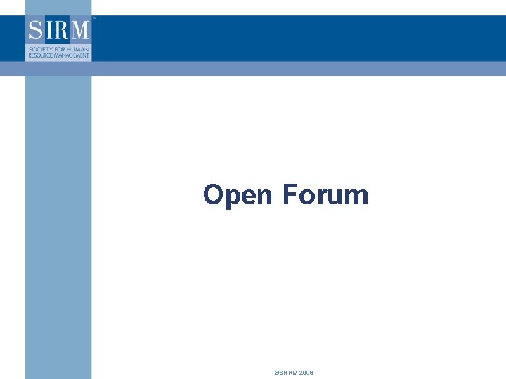 Open Forum ©SHRM 2008 