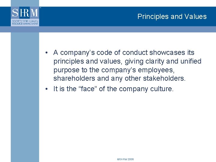 Principles and Values • A company’s code of conduct showcases its principles and values,