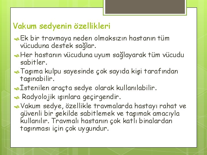 Vakum sedyenin özellikleri Ek bir travmaya neden olmaksızın hastanın tüm vücuduna destek sağlar. Her