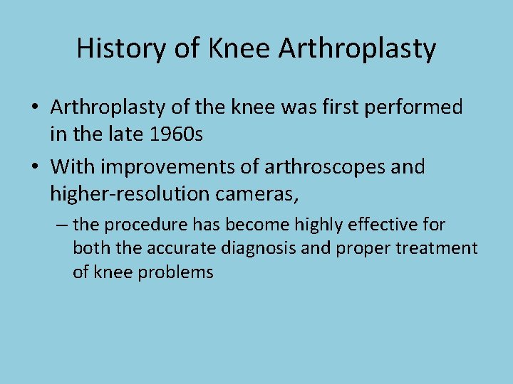 History of Knee Arthroplasty • Arthroplasty of the knee was first performed in the